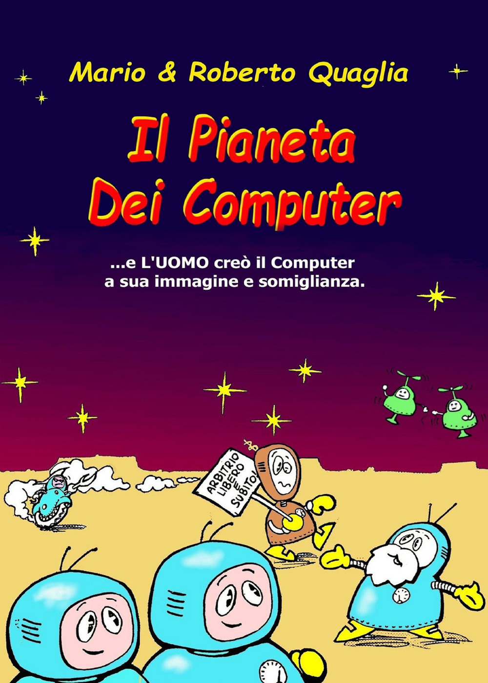 Il pianeta dei computer. E l'uomo creò il computer a …