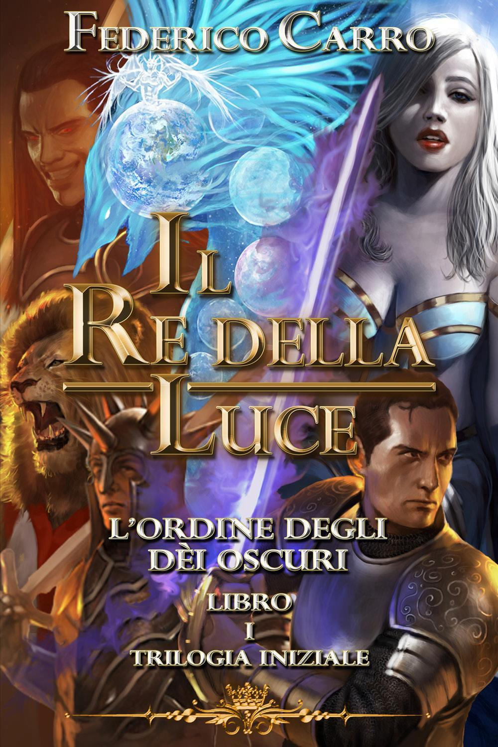 Il re della luce. L'ordine degli dèi oscuri. Trilogia iniziale. …