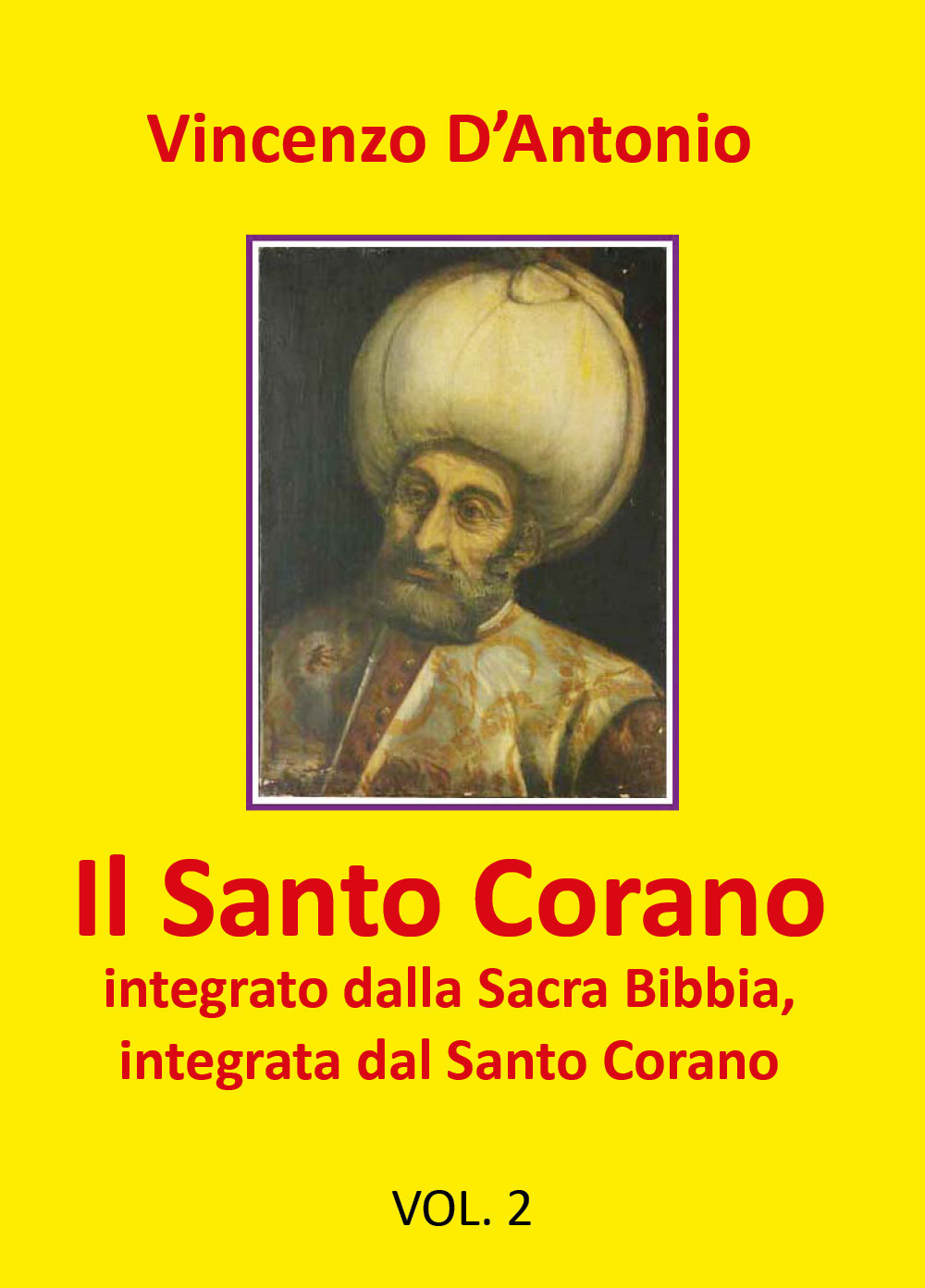 Il Santo Corano integrato dalla Sacra Bibbia, integrata dal Santo …