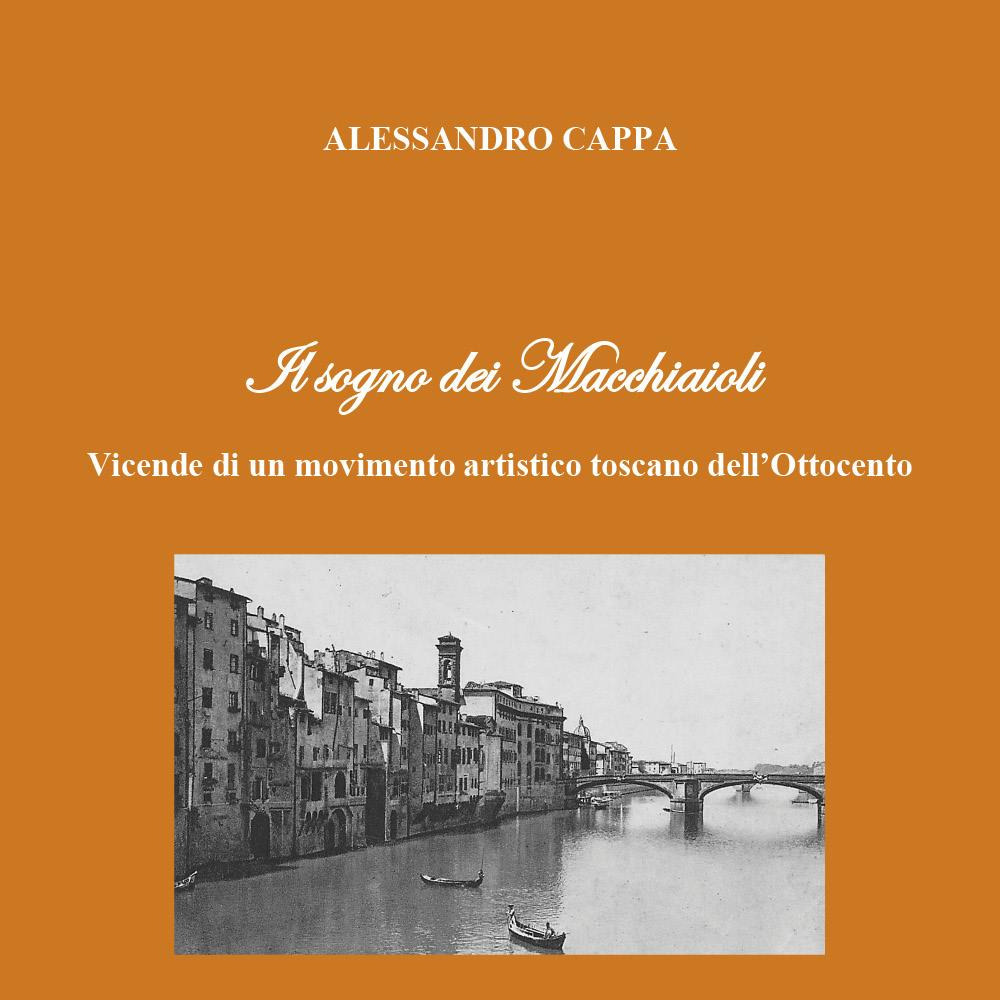 Il sogno dei Macchiaioli. Vicende di un movimento artistico toscano …