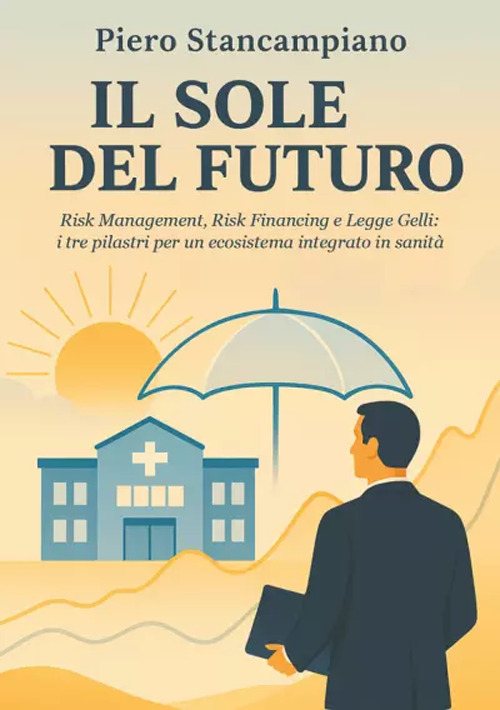 Il sole del futuro. Risk management, risk financing e Legge …