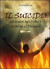 Il suicidio! La discesa agli inferi e la salita al …