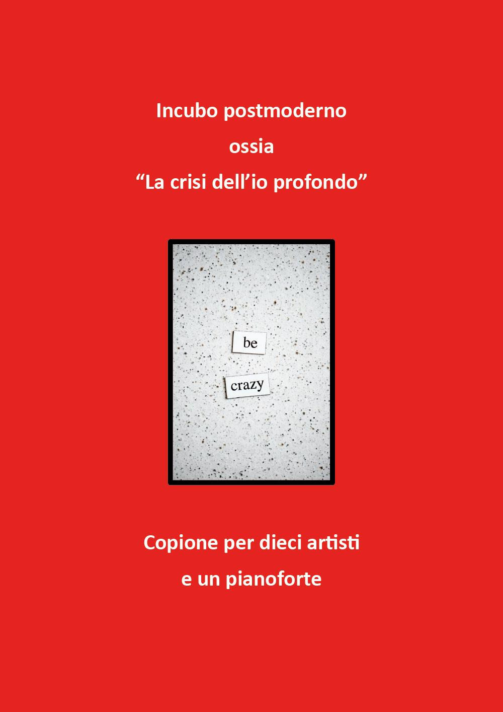 Incubo postmoderno ossia «la crisi dell'io profondo». Copione per dieci …