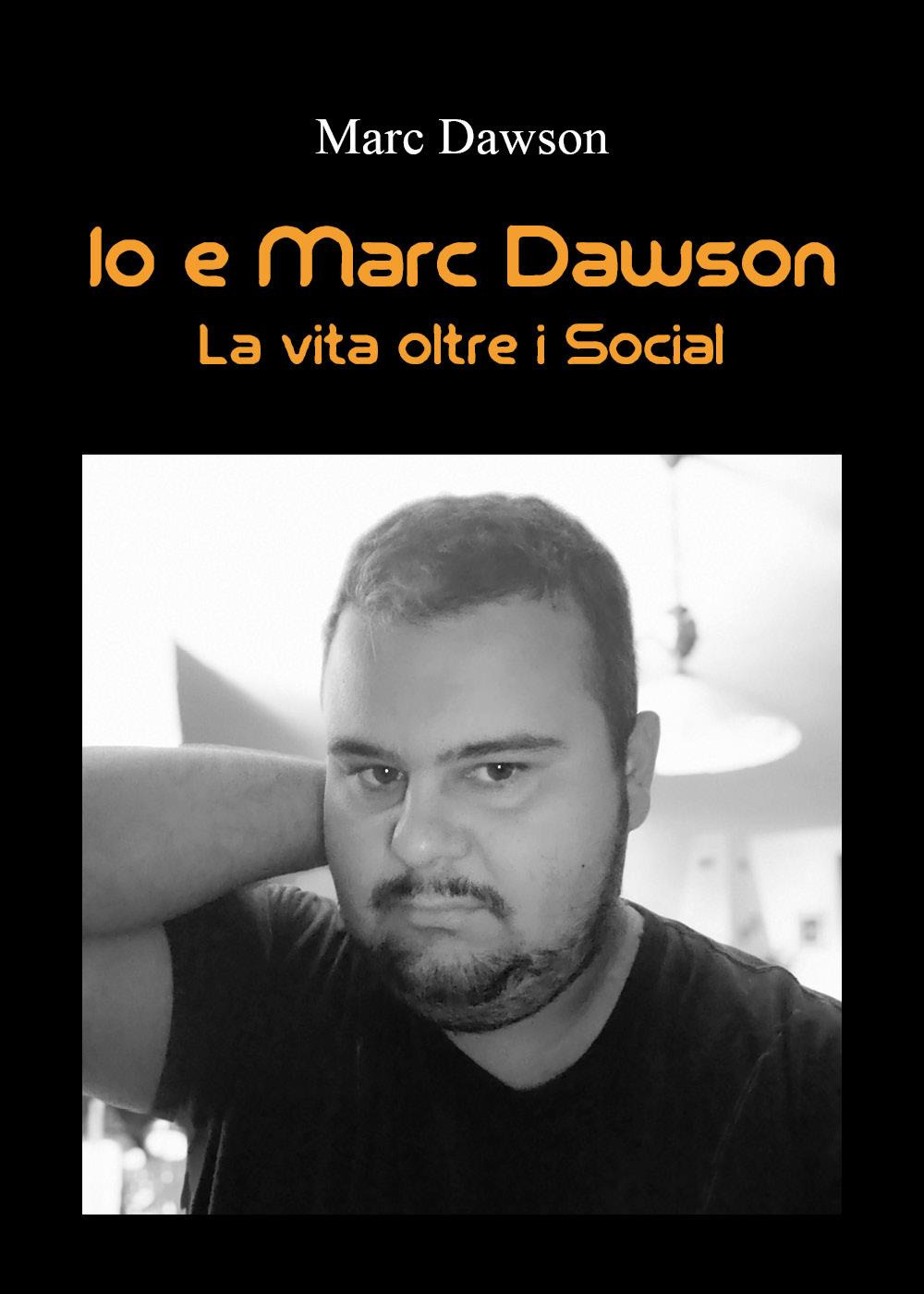 Io e Marc Dawson. La vita oltre i social