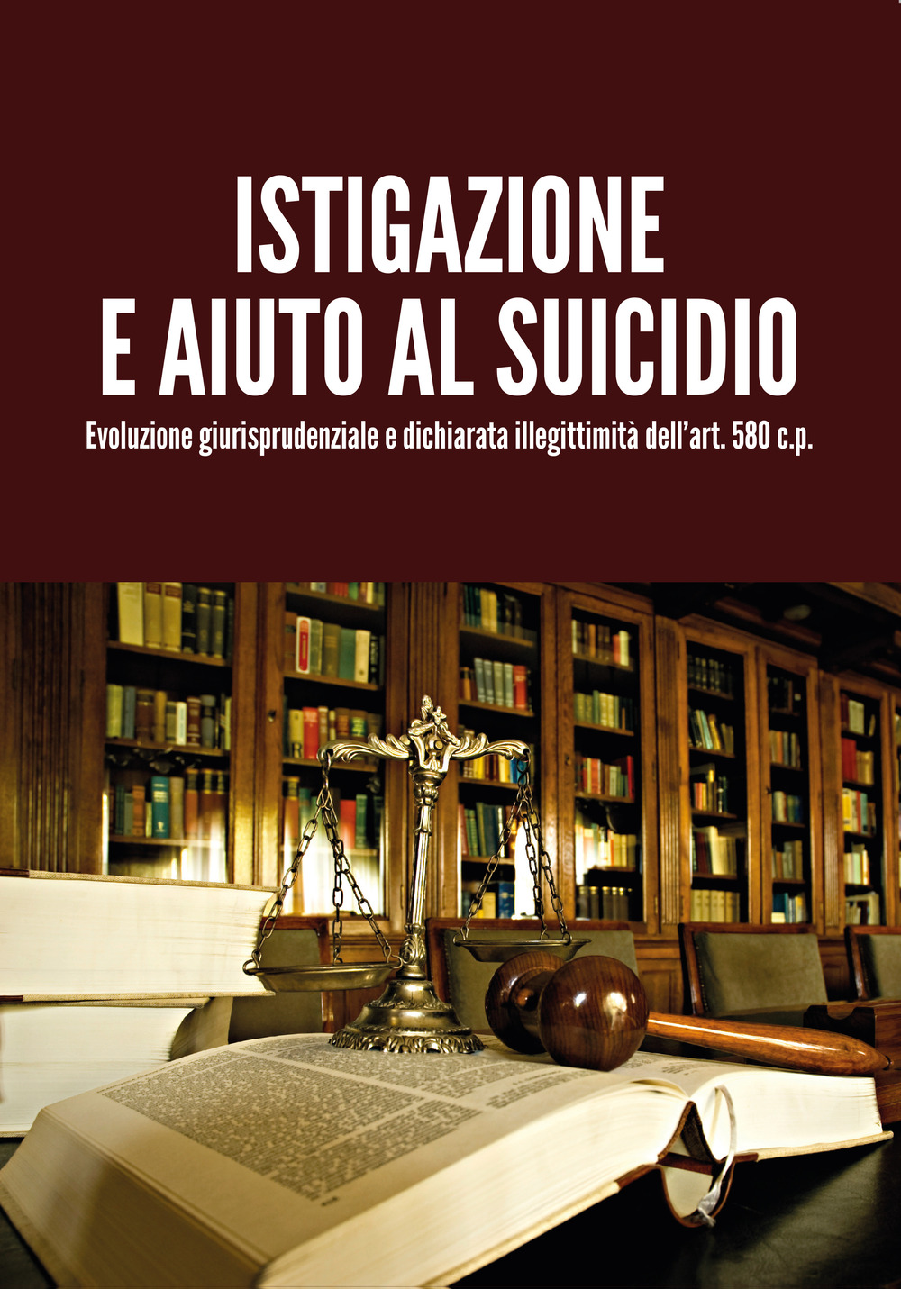 Istigazione e aiuto al suicidio. Evoluzione giurisprudenziale e dichiarata illegittimità …