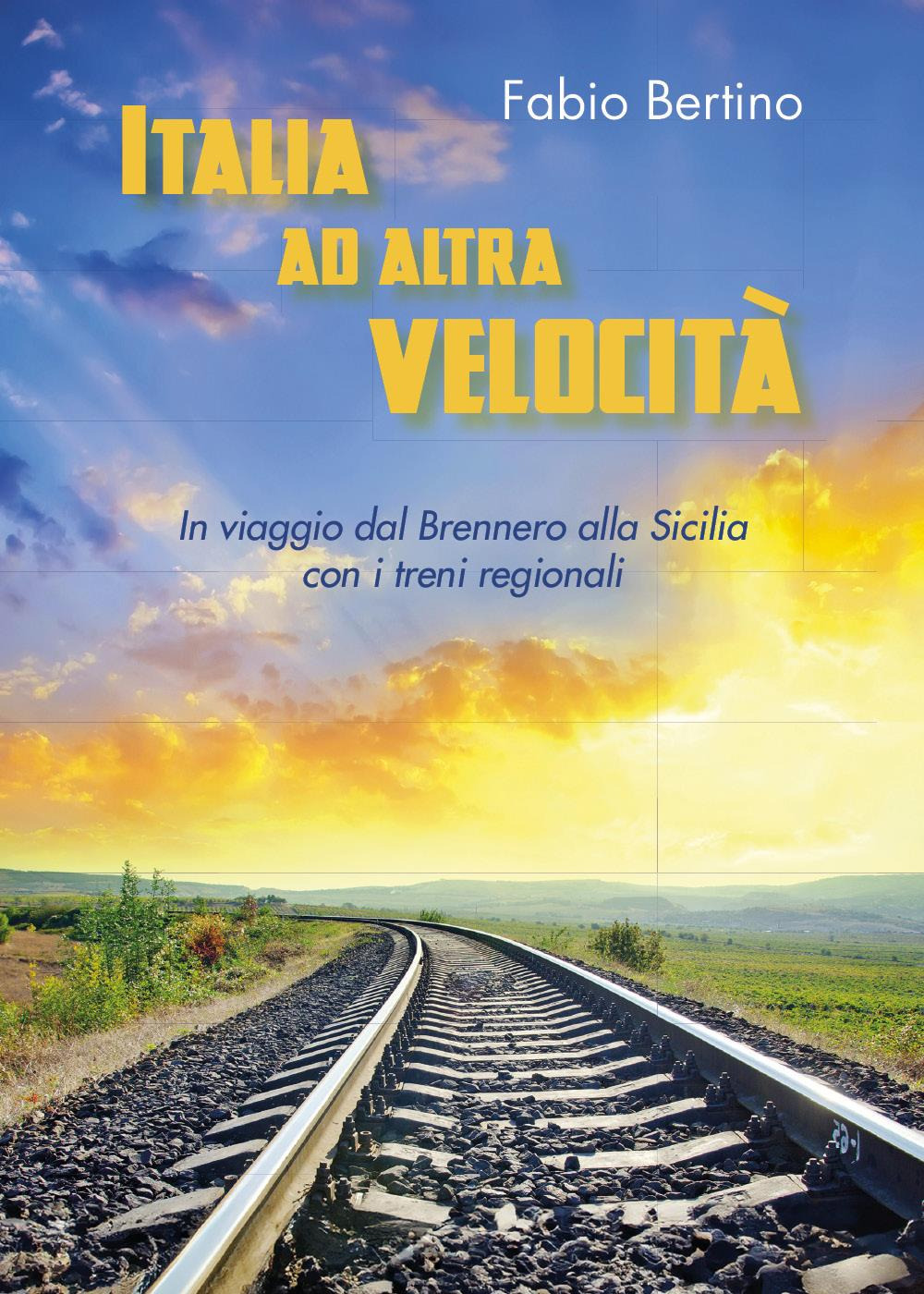 Italia ad altra velocità. In viaggio dal Brennero alla Sicilia …