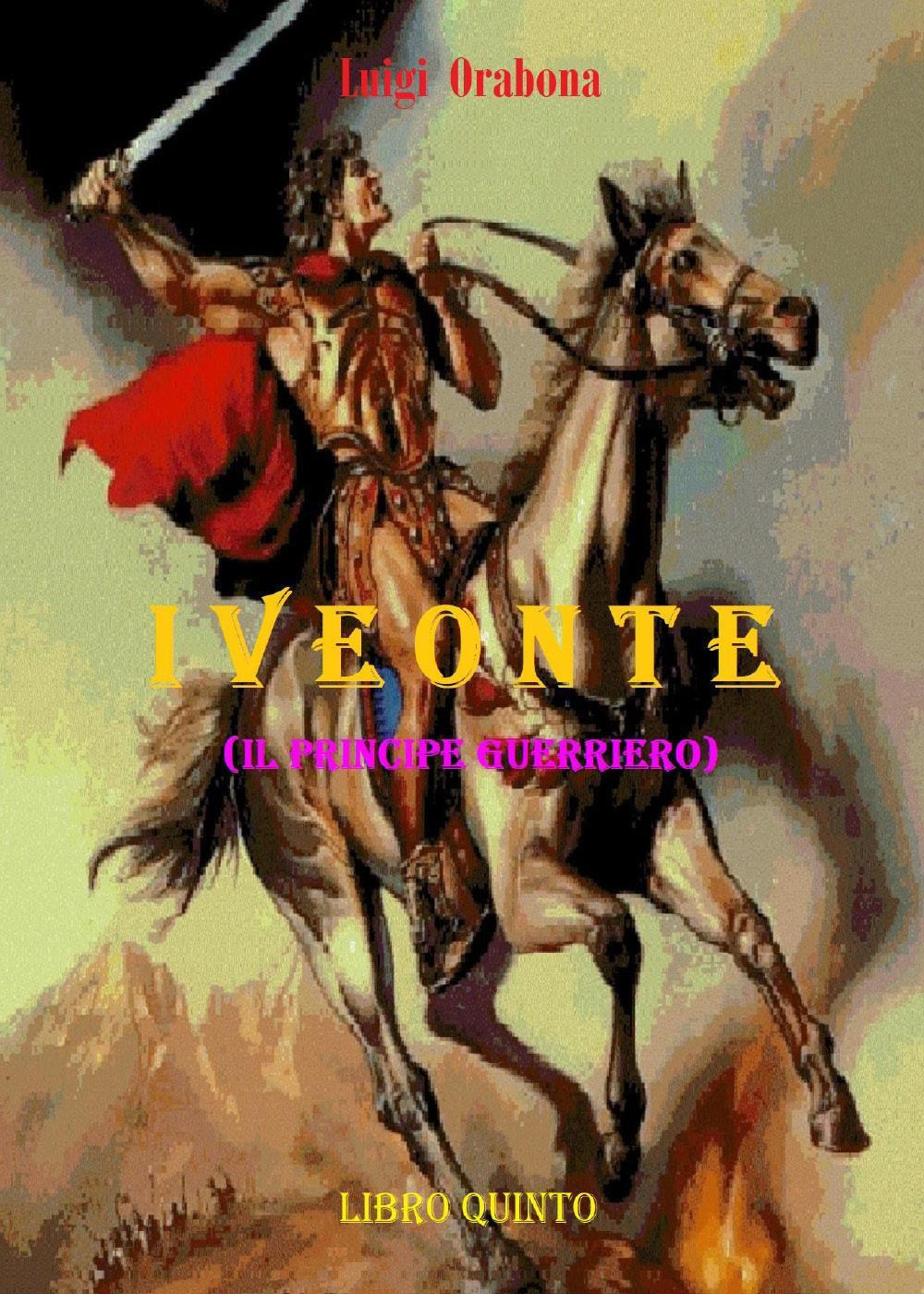 Iveonte (il principe guerriero). Vol. 5
