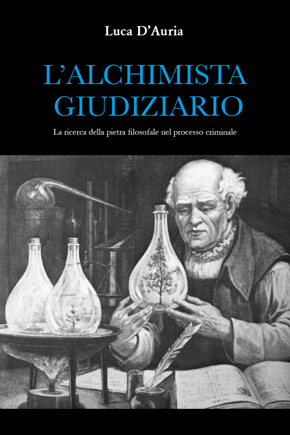 L'alchimista giudiziario. La ricerca della pietra filosofale nel processo criminale