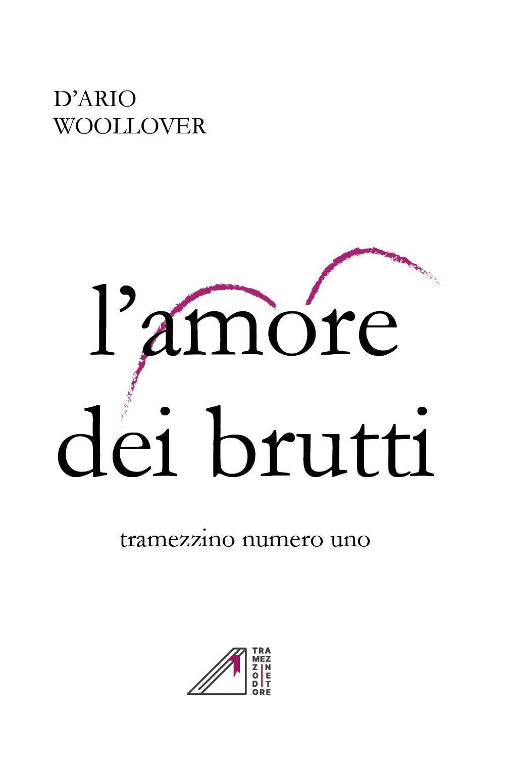L'amore dei brutti. Tramezzino numero uno