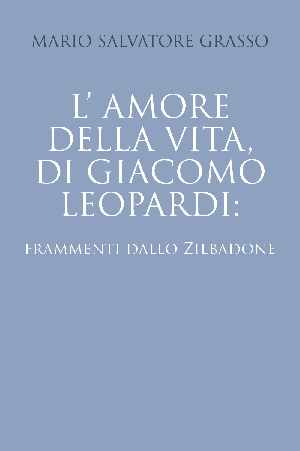 L'amore della vita di Giacomo Leopardi: frammenti dallo Zibaldone