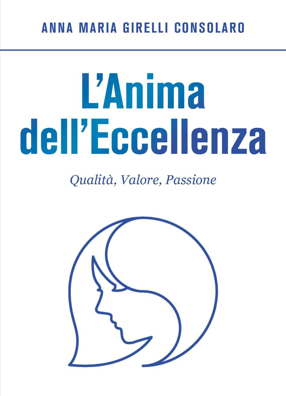 L'anima dell'eccellenza. Qualità, valore, passione
