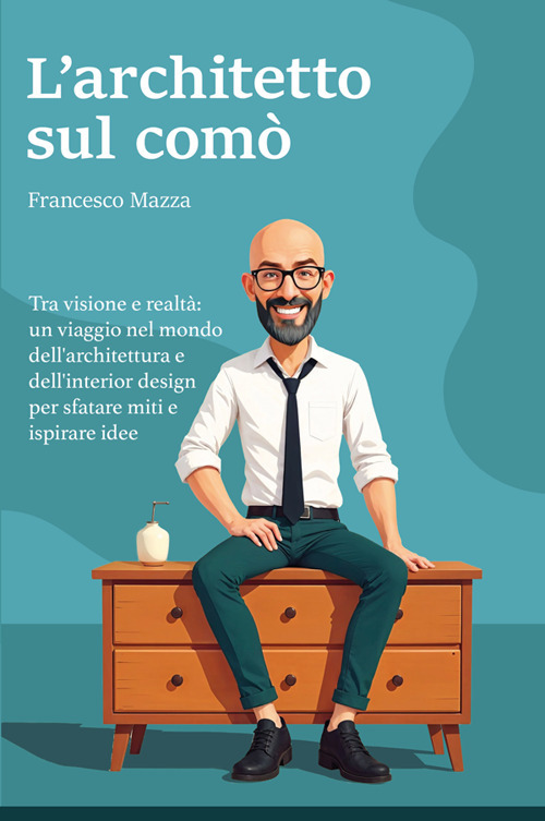 L'architetto sul comò. Tra visione e realtà: un viaggio nel …