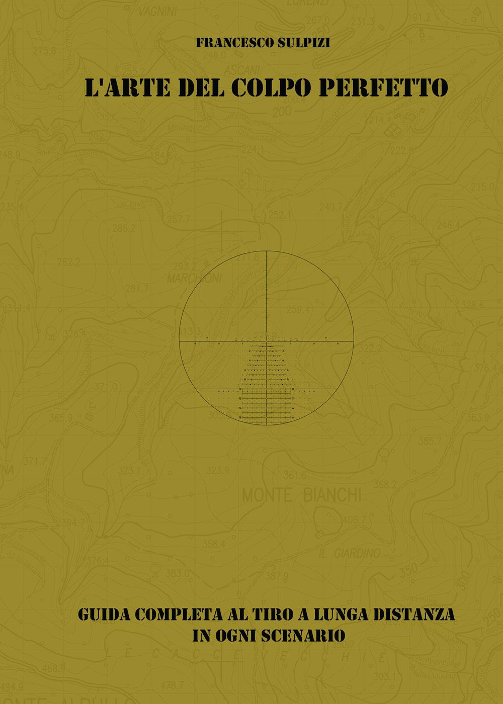 L'arte del colpo perfetto. Guida completa al tiro a lunga …