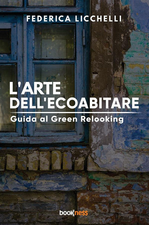 L'arte dell’ecoabitare. Guida al green relooking