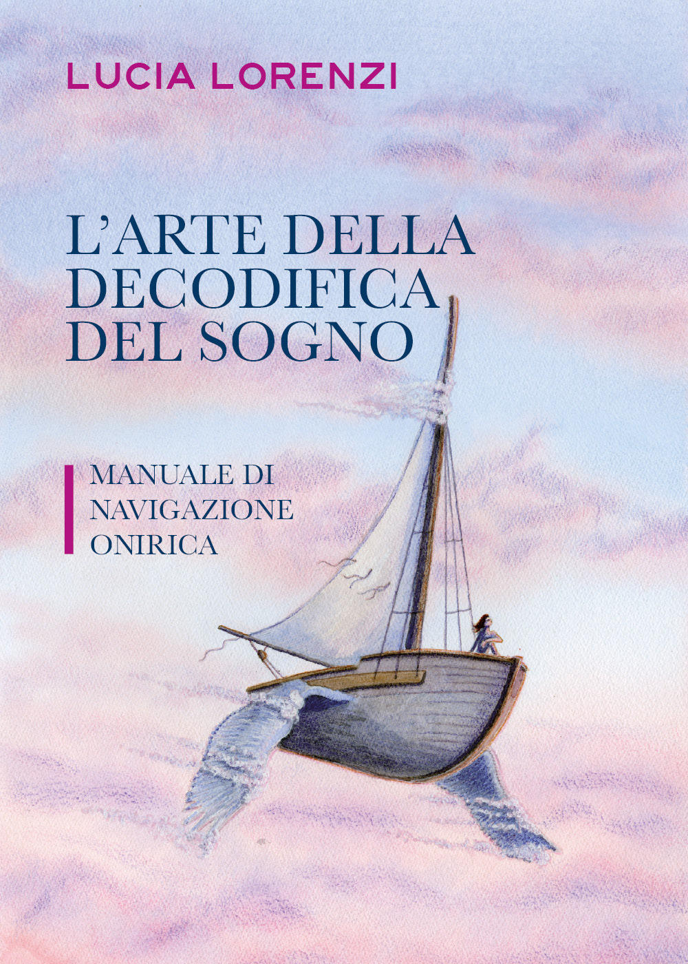 L'arte della decodifica del sogno. Manuale di navigazione onirica
