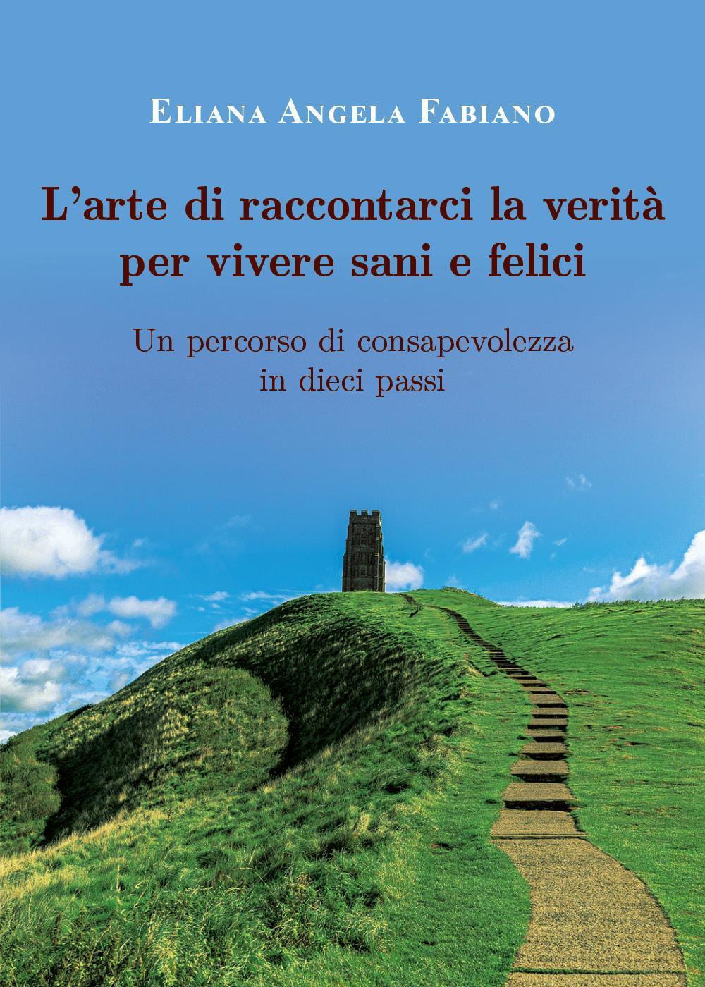 L'arte di raccontarci la verità per vivere sani e felici. …
