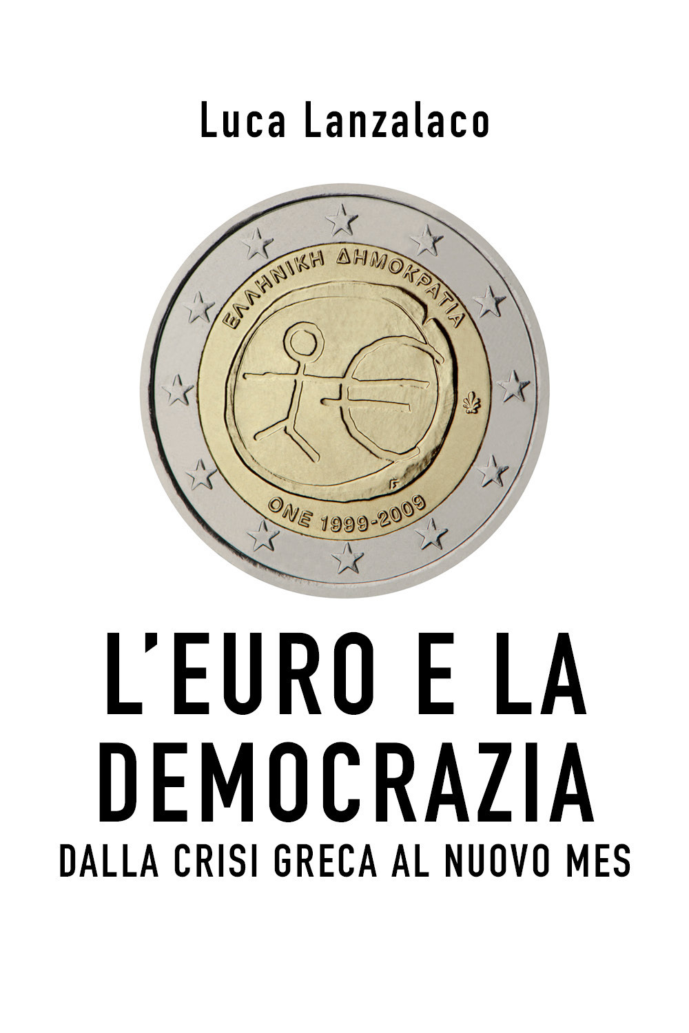 L'euro e la democrazia. Dalla crisi greca al nuovo Mes