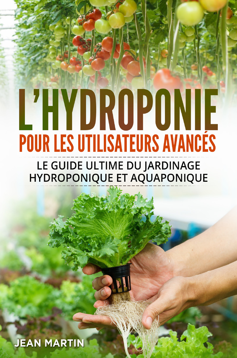 L'hydroponie pour les utilisateurs avancés. Le guide ultime du jardinage …