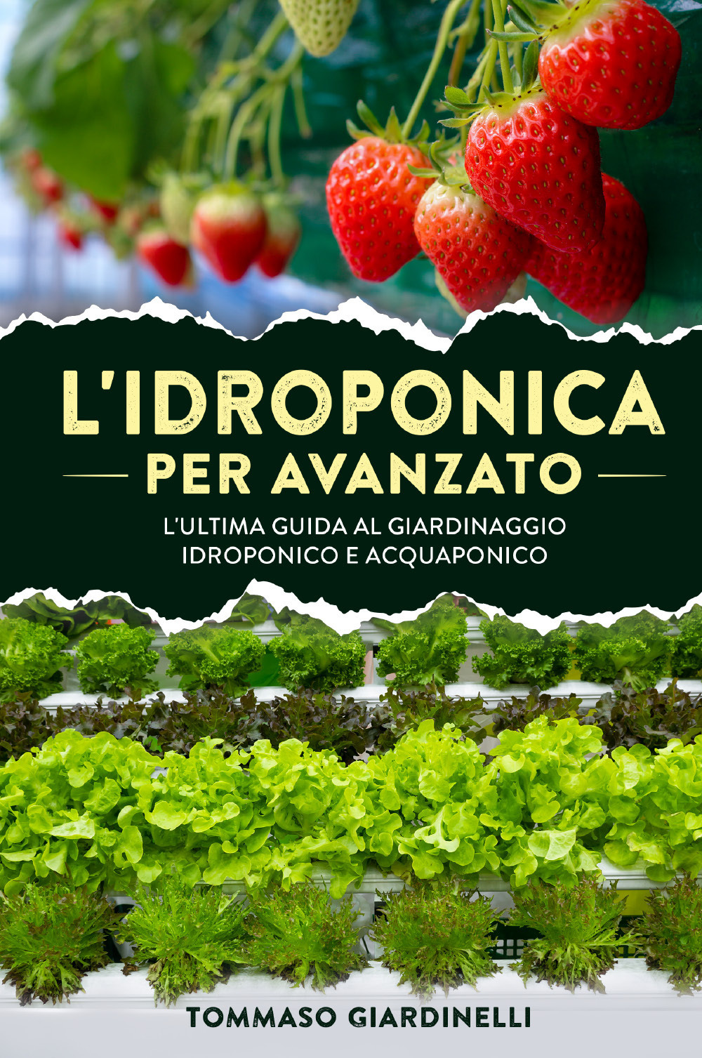 L'idroponica per avanzato. L'ultima guida al giardinaggio idroponico e acquaponico
