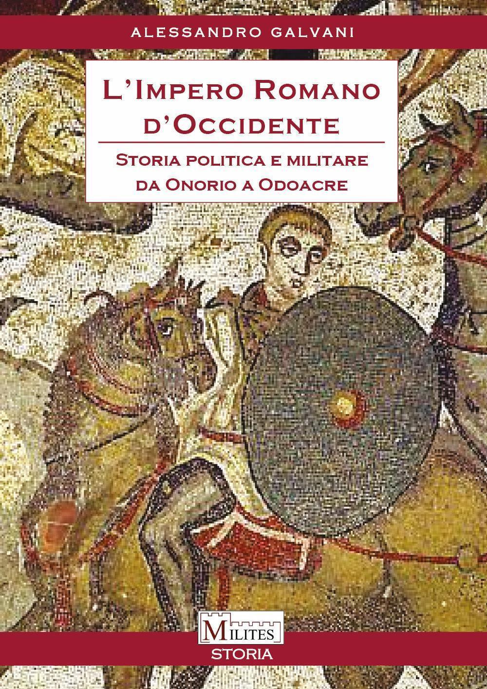 L'impero romano d'Occidente. Storia politica e militare da Onorio a …