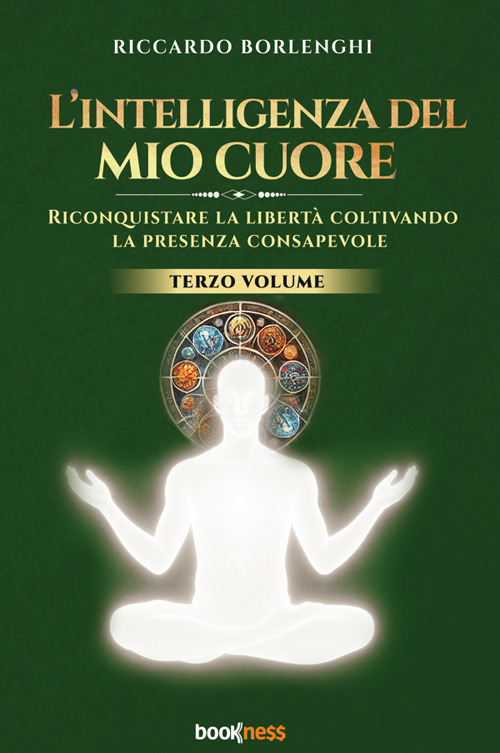 L'intelligenza del mio cuore. Riconquistare la libertà coltivando la presenza …
