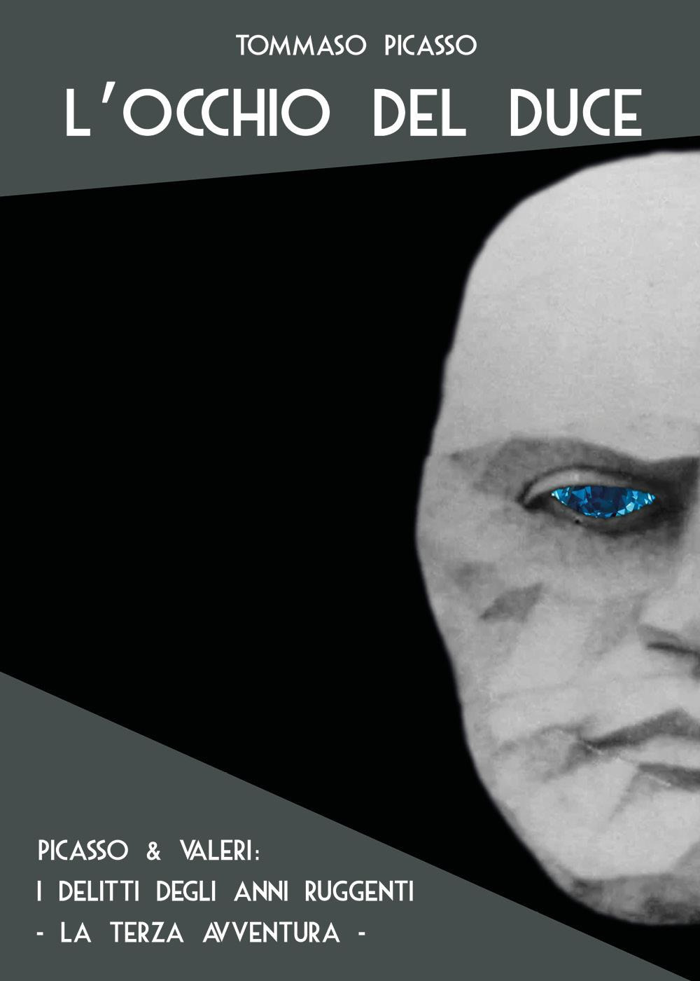L'occhio del duce. Picasso & Valeri: i delitti degli anni …