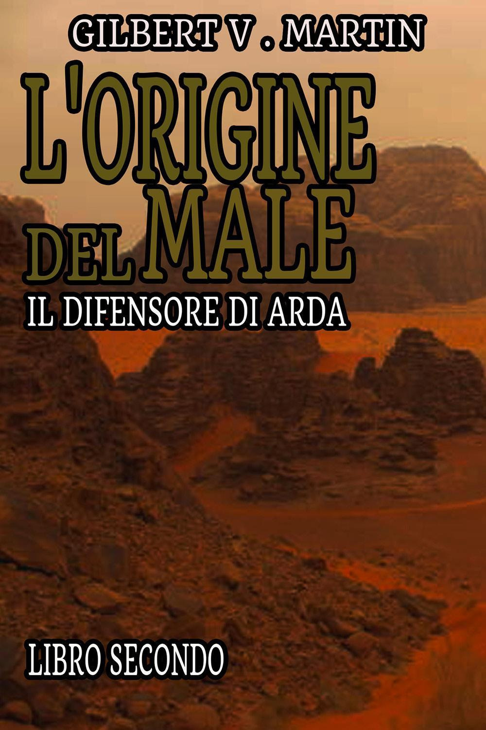 L'origine del male. Il difensore di Arda. Vol. 2