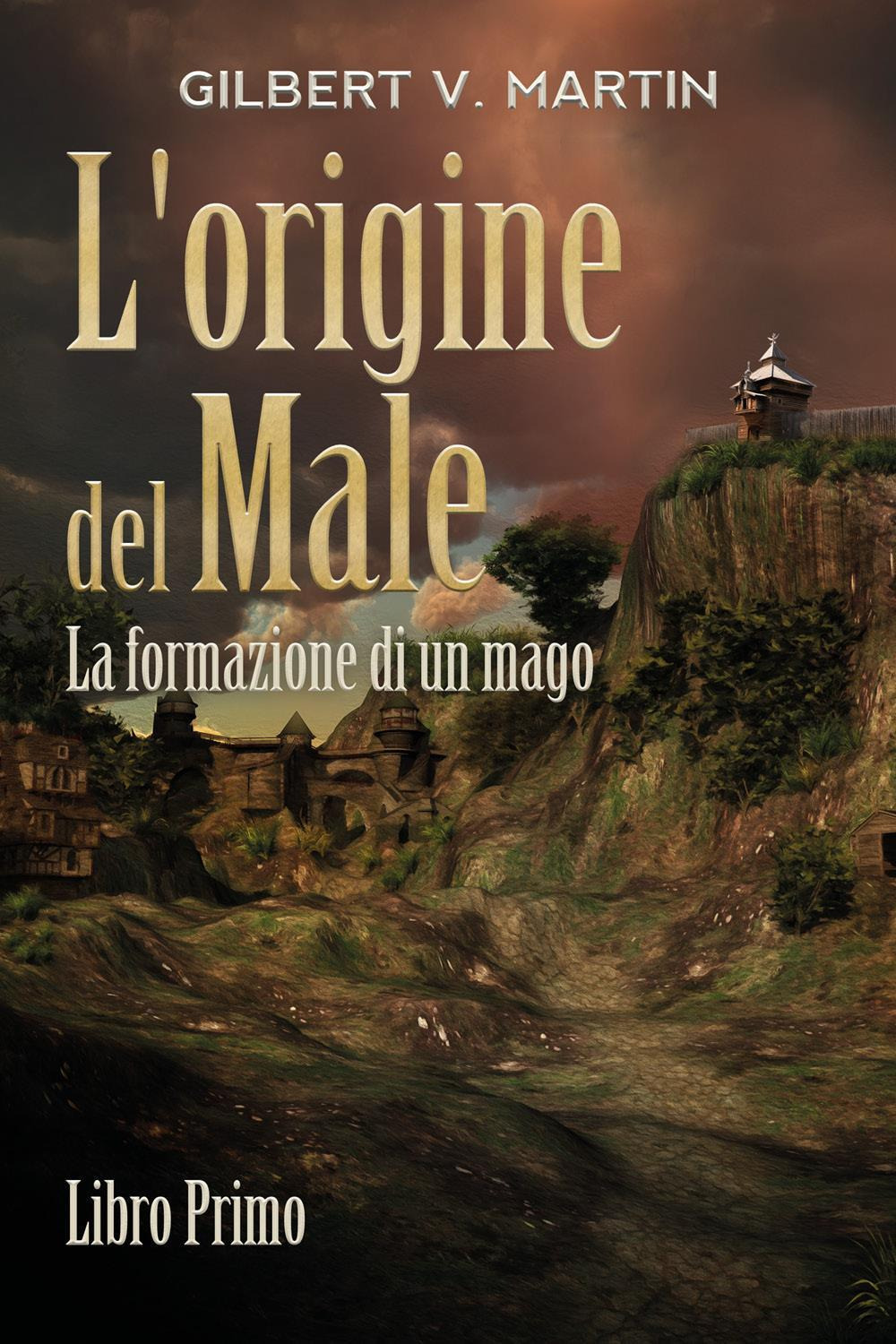 L'origine del male. La formazione di un mago. Vol. 1