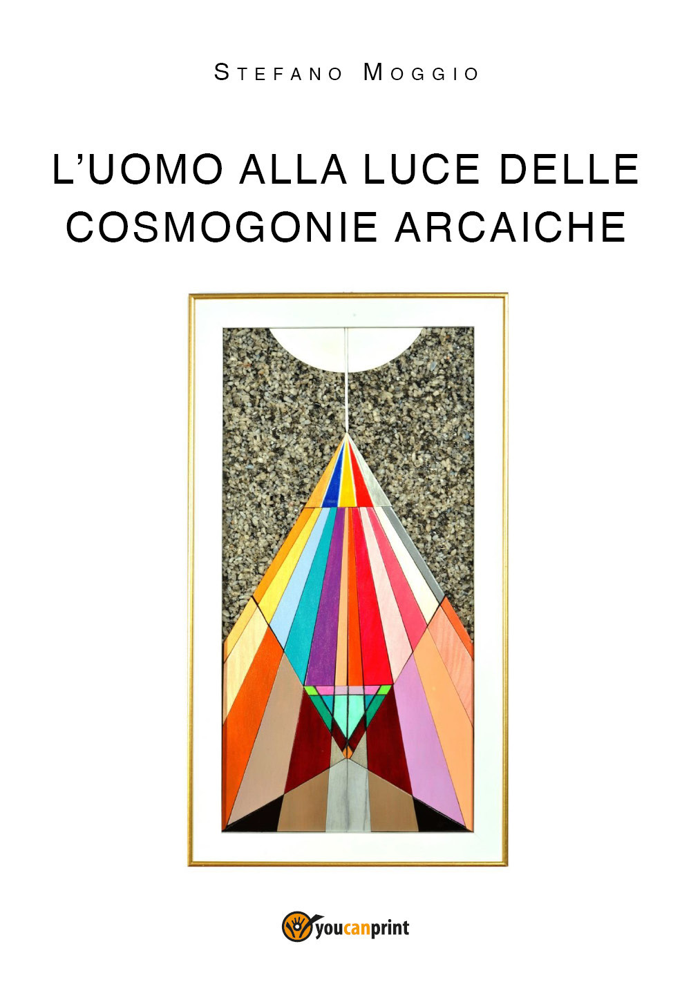 L'uomo alla luce delle cosmogonie arcaiche