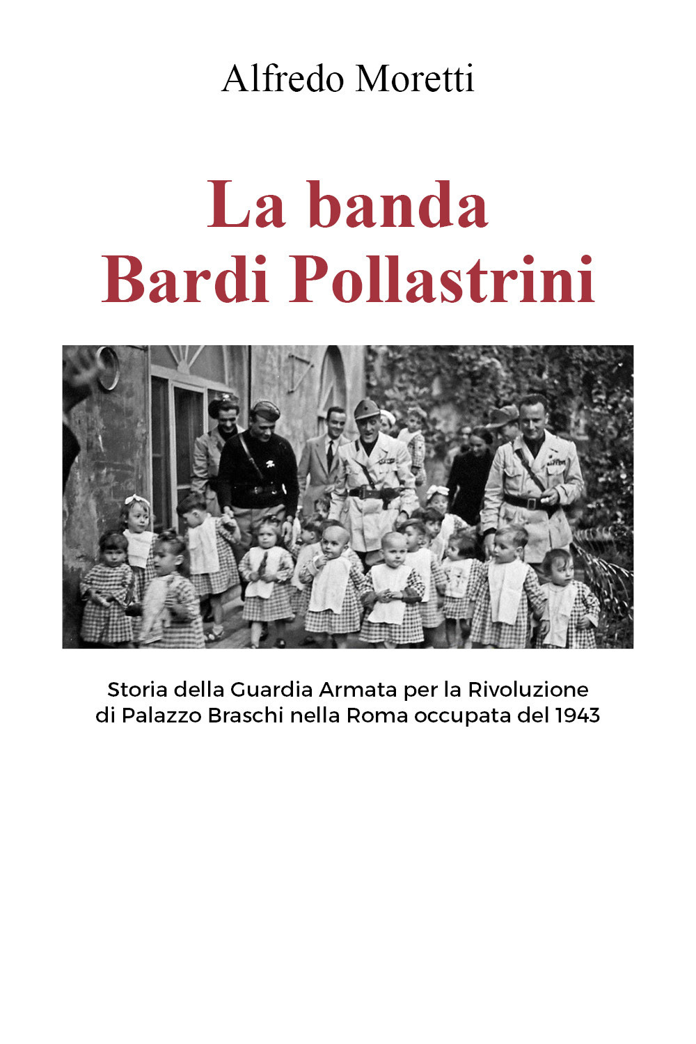 La banda Bardi Pollastrini. Storia della guardia armata per la …