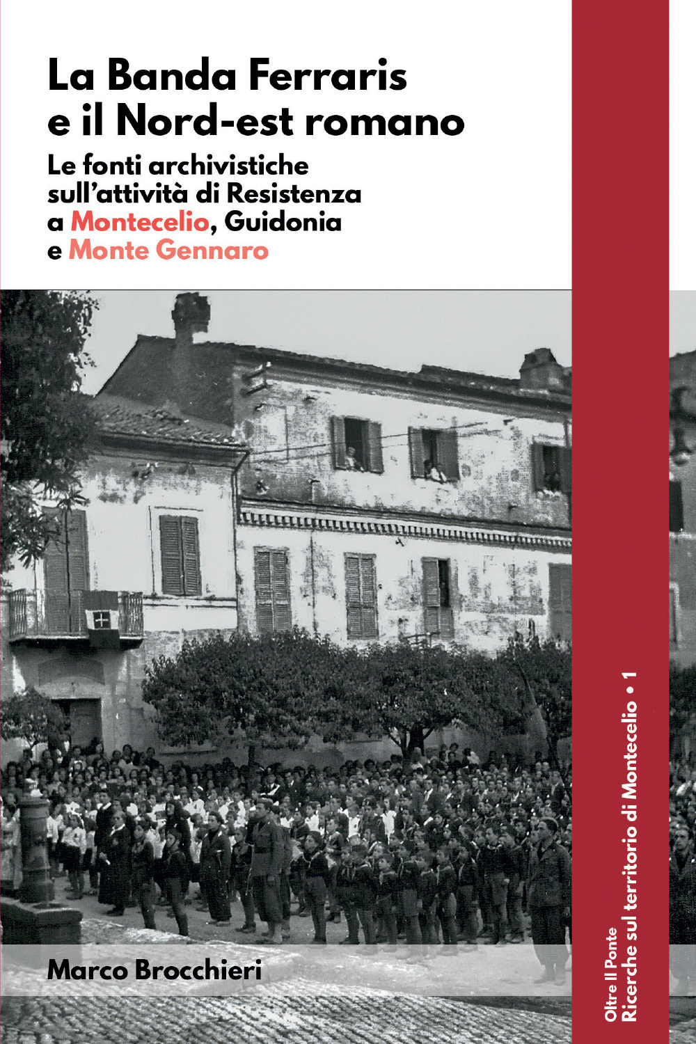 La banda Ferraris e il Nord-est romano. Le fonti archivistiche …
