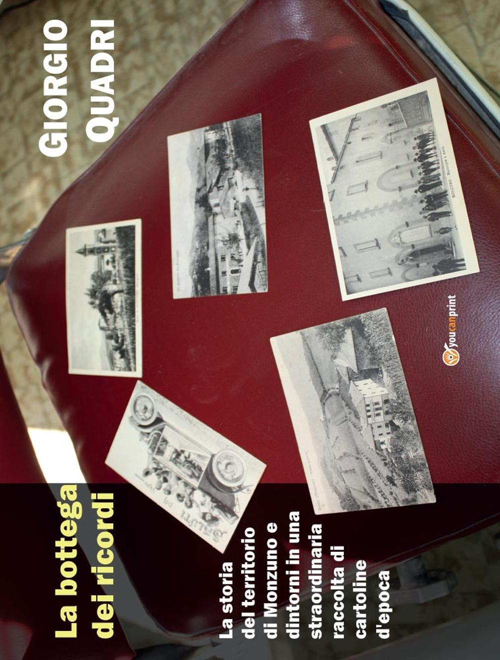 La bottega dei ricordi. La storia del territorio di Monzuno …