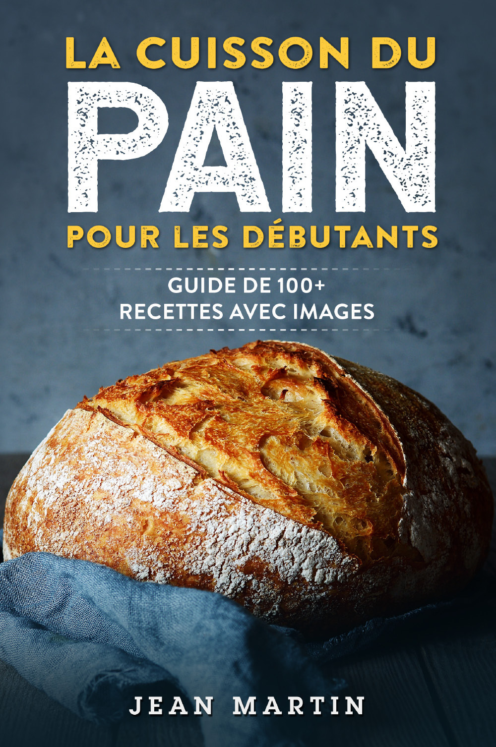 La cuisson du pain pour les débutants. Guide de 100+ …