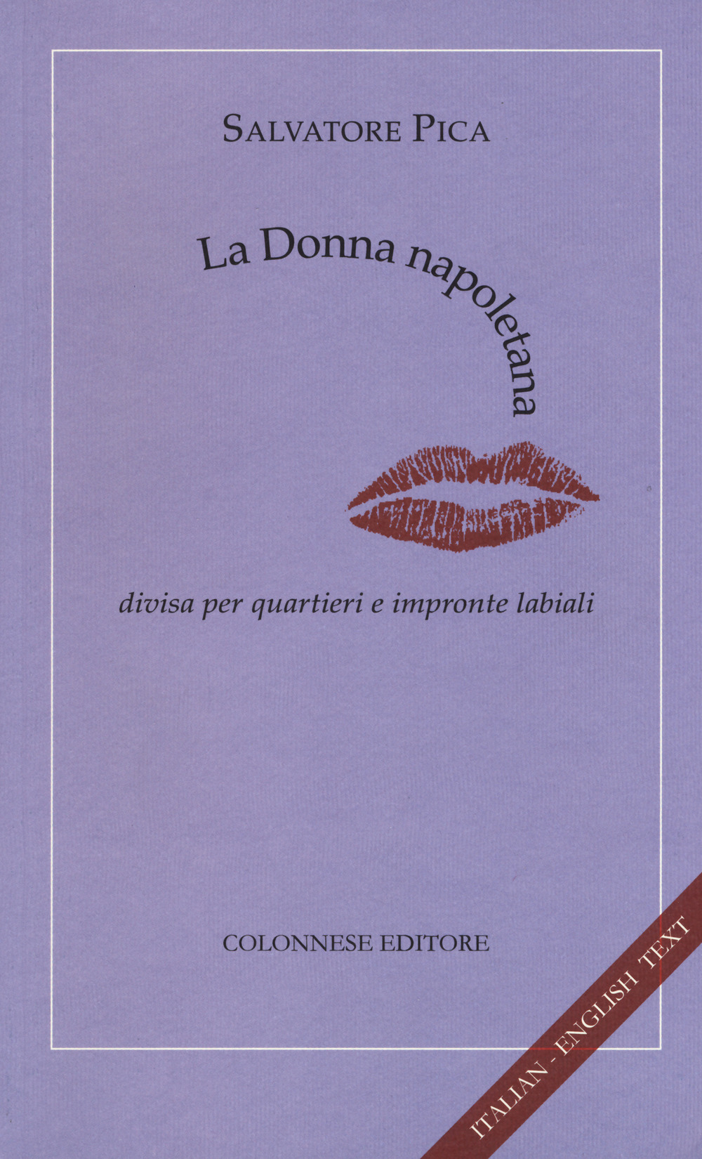 La donna napoletana. Divisa per quartieri e impronte labiali. Ediz. …