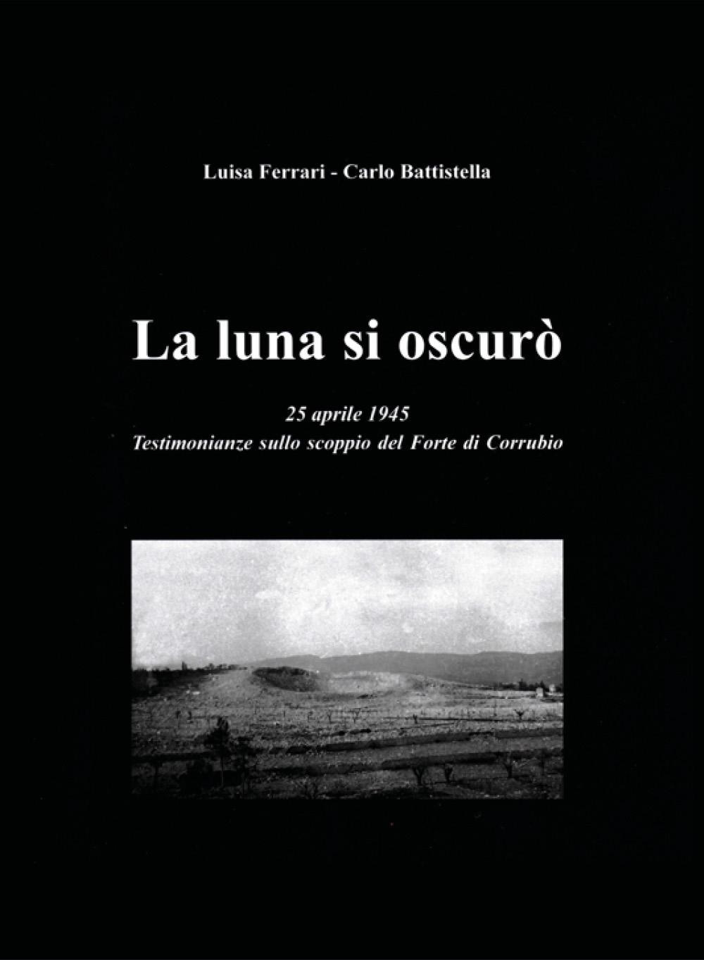 La luna si oscurò. 25 aprile 1945. Testimonianze sullo scoppio …
