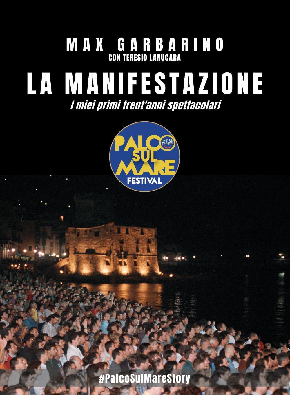 La Manifestazione. I miei primi trent'anni spettacolari