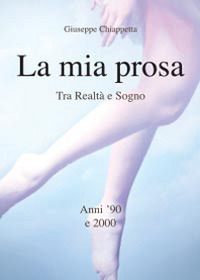 La mia prosa. Tra realtà e sogno. Anni '90 e …