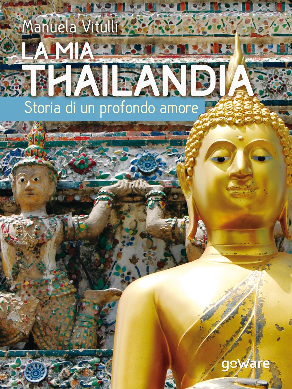 La mia Thailandia. Storia di un profondo amore