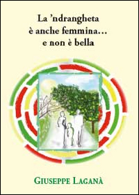 La 'ndrangheta è anche femmina. e non è bella