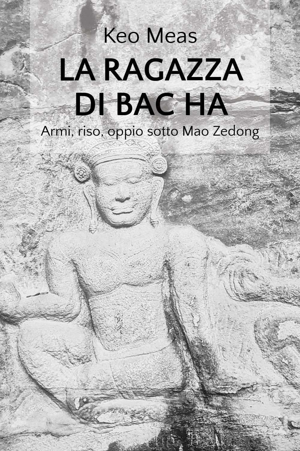 La ragazza di Bac Ha. Armi, riso, oppio sotto Mao …