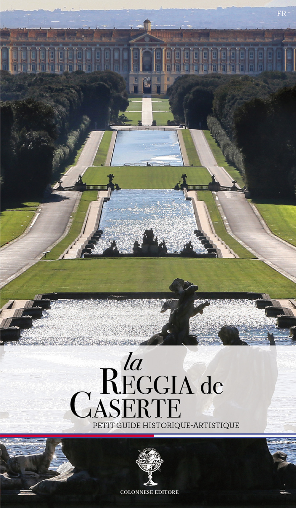 La Reggia de Caserte. Petit guide historique et artistique