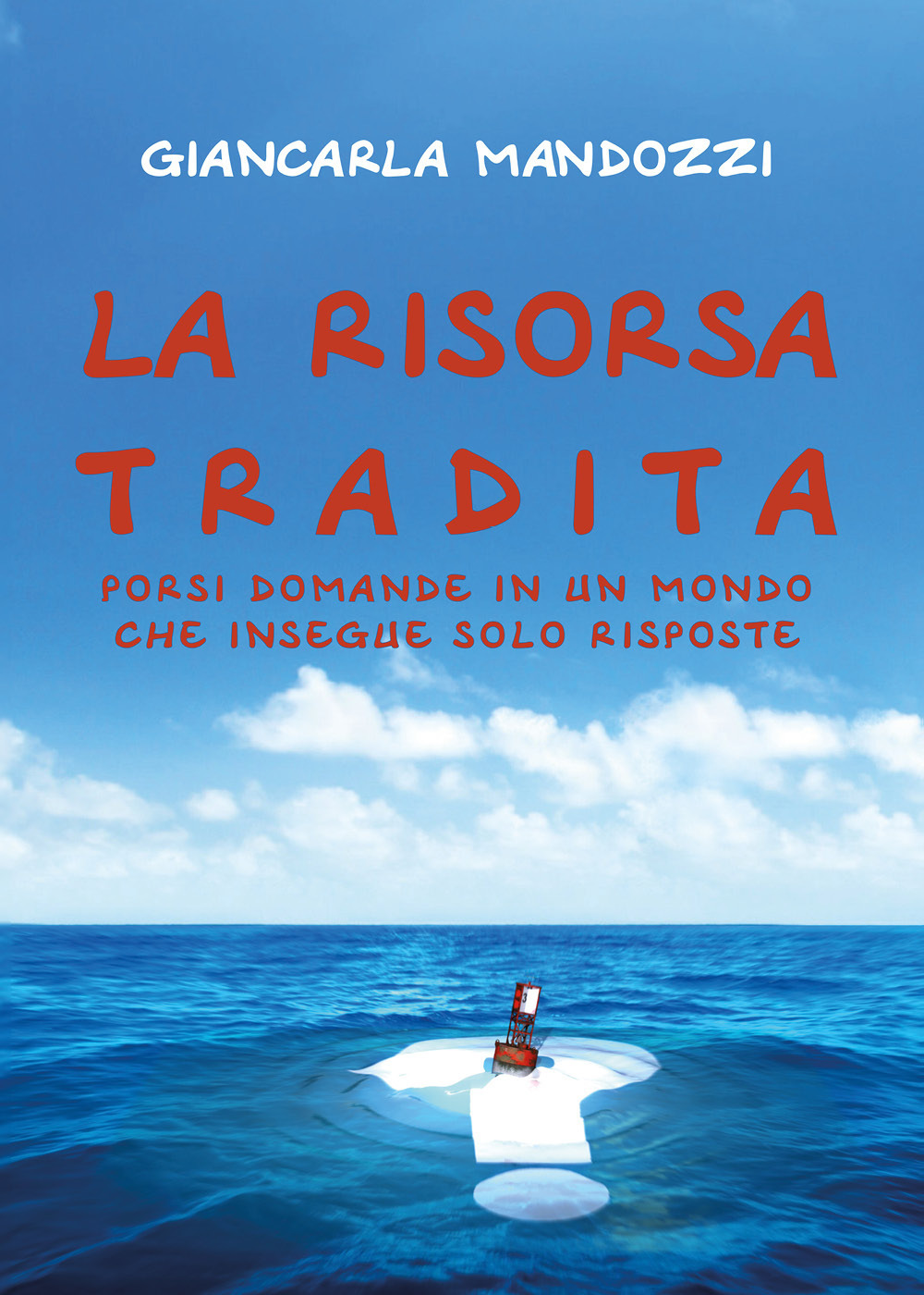 La risorsa tradita. Porsi domande in un mondo che insegue …