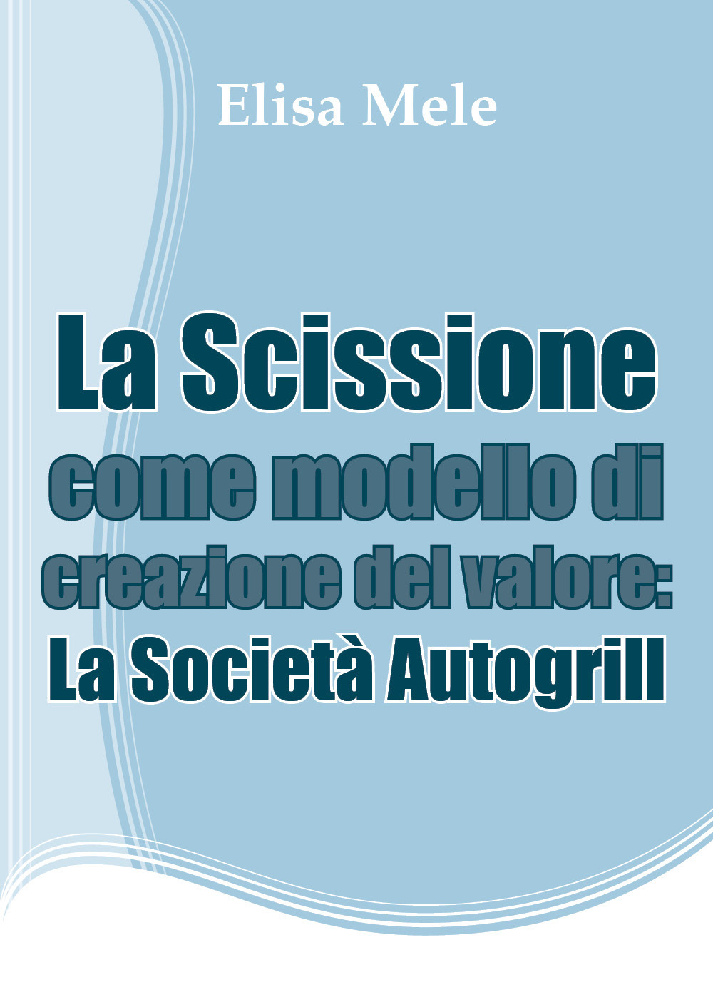 La scissione come modello di creazione del valore: la società …