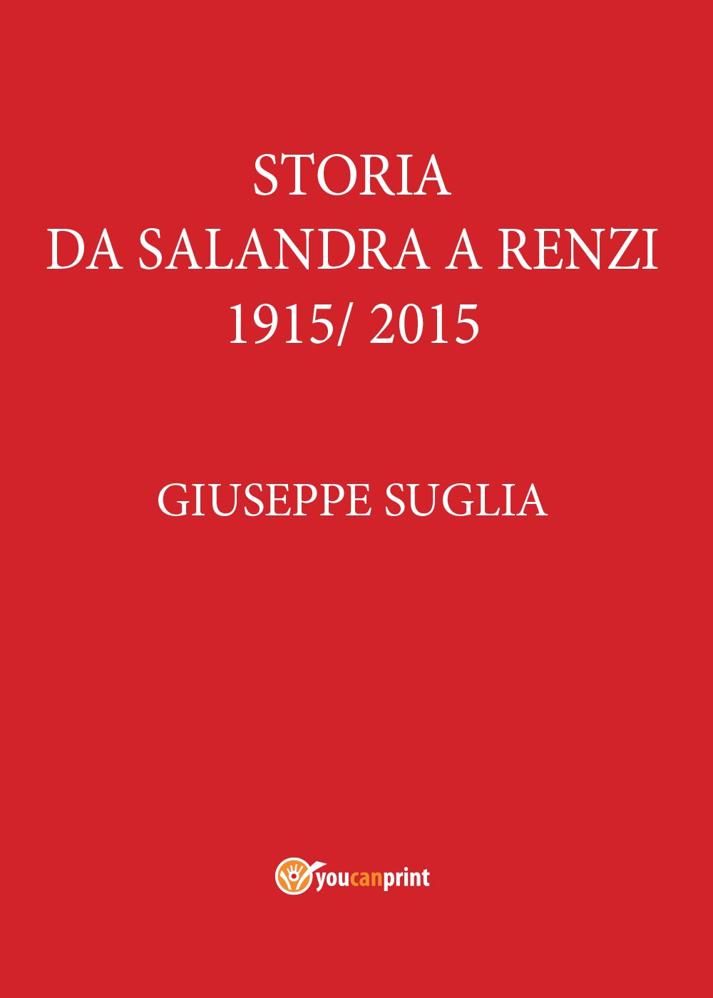 La storia da Salandra a Renzi 1915-2015