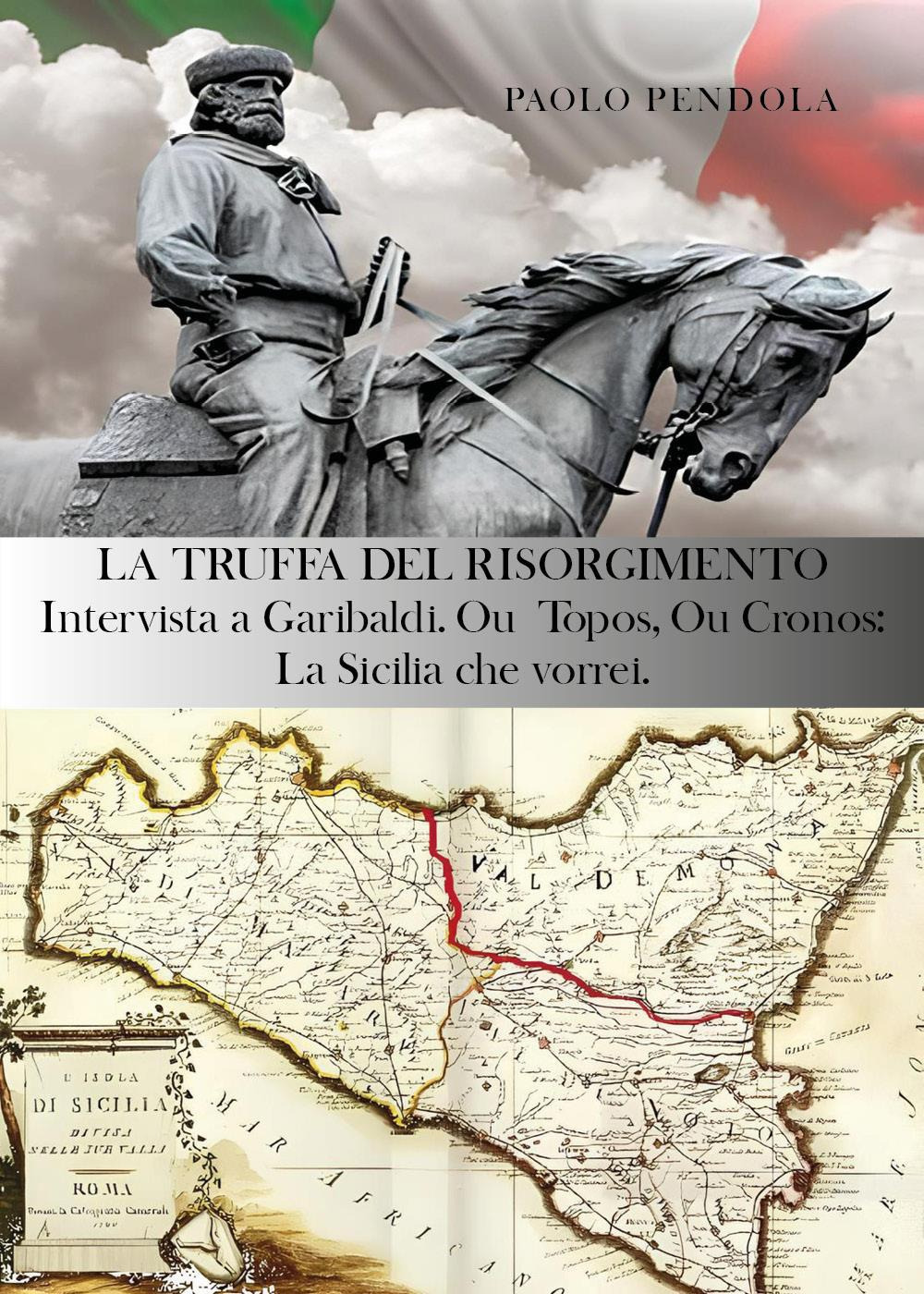 La truffa del Risorgimento. Intervista a Garibaldi. Ou topos, ou …