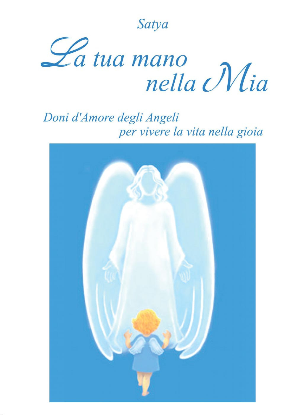 La tua mano nella mia. Doni d'amore degli angeli per …