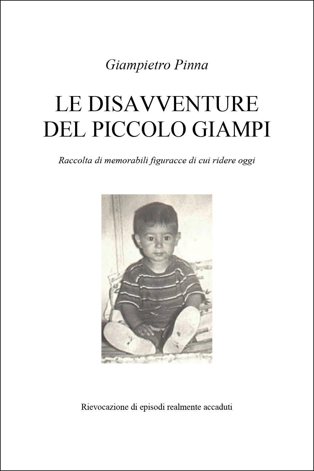 Le disavventure del piccolo Giampi. Raccolta di memorabilio figuracce di …