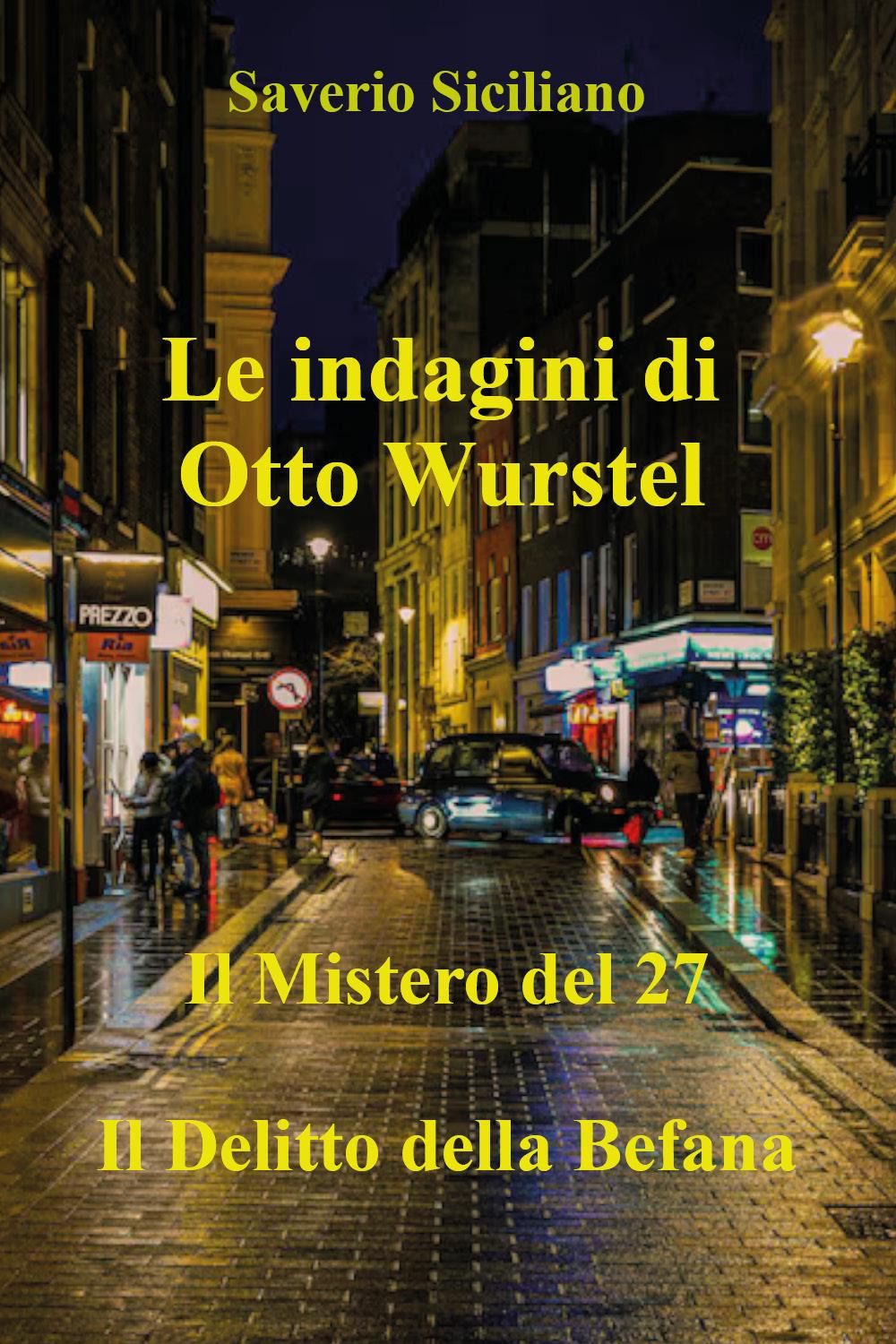 Le indagini di Otto Wurstel. Il mistero del 27. Il …