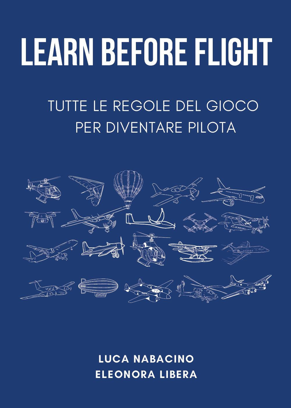 Learn before flight. Tutte le regole del gioco per diventare …