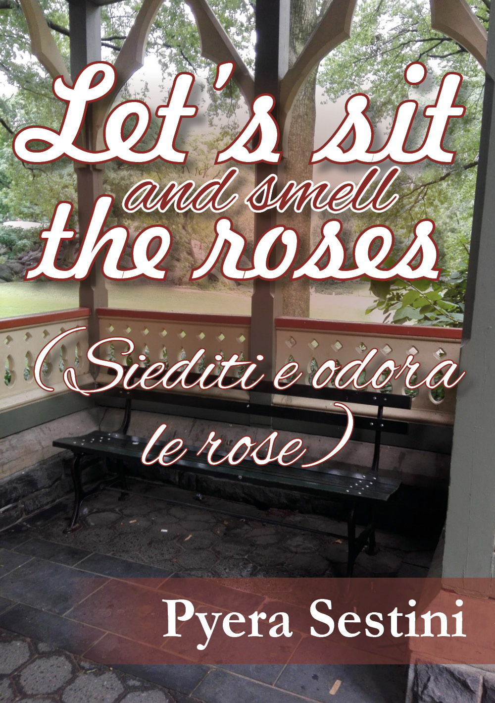 Let's sit and smell the roses (siediti e odora le …